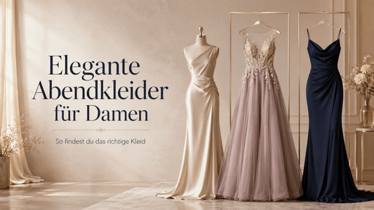 Elegante Abendkleider: So findest du das richtige Abendkleid für dich - Dein Kleiderladen